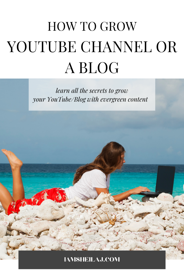 How to GROW your YOUTUBE CHANNEL OR BLOG (FOREVER) with EVERGREEN CONTENT and WHAT IT IS?